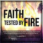 Faith Tested By Fire